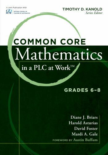 Common Core Mathematics in a PLC at Work, Grades 6-8 by Diane J. Briars,…
