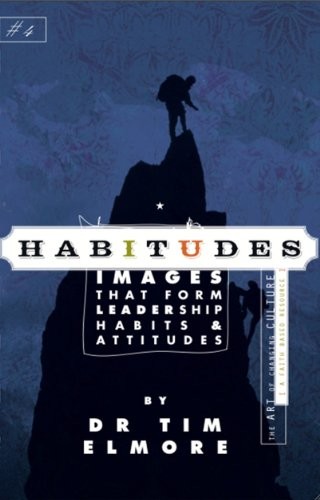 HABITUDES: IMAGES THAT FORM LEADERSHIP PABITS & ATTITUDES, By Tim Elmore *Mint*
