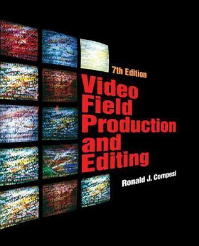Video Field Production and Editing (7th Edition) by Compesi, Ronald J.