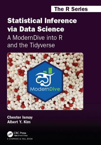 Statistical Inference via Data Science: A ModernDive into R and the Tidyverse: