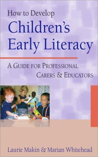 How to Develop Children’s Early Literacy : A Guide for Professional Carers an…