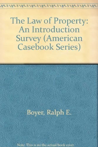 The Law of Property: An Introduction Survey (American Casebook Series) – Boy…
