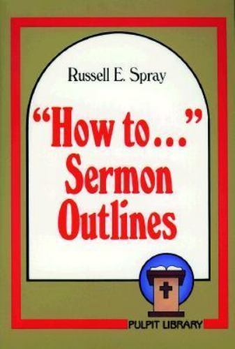 How to Sermon Outlines by Russell E. Spray