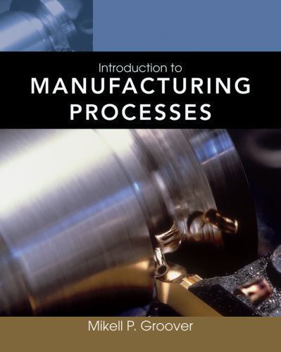 Introduction to Manufacturing Processes by Groover, Mikell P.