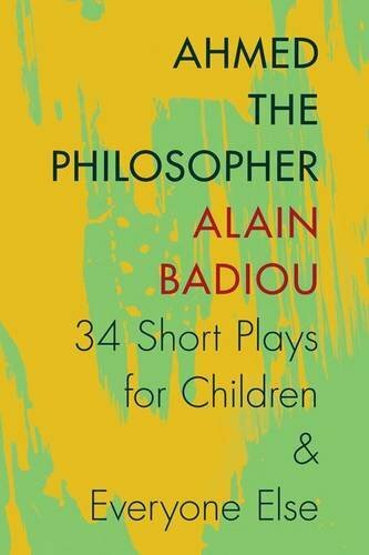 Ahmed the Philosopher: Thirty-Four Short Plays , Badiou, Litvak Paperback+=