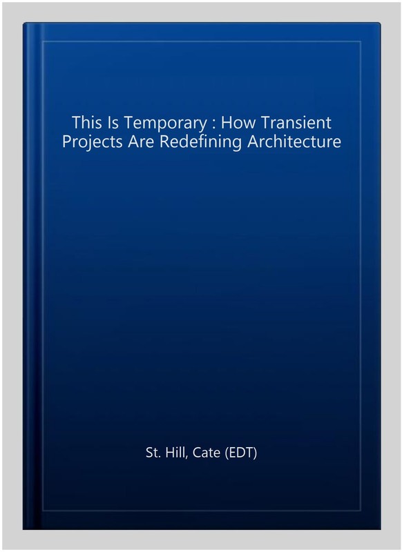 This Is Temporary : How Transient Projects Are Redefining Architecture, Paper... gallery