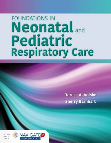 Foundations in Neonatal and Pediatric Respiratory Care by Volsko, Teresa A.