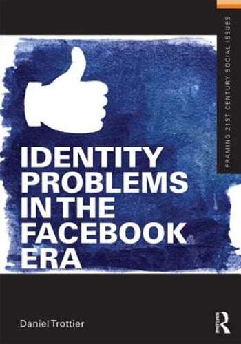 Identity Problems in the Facebook Era by Daniel Trottier: Used