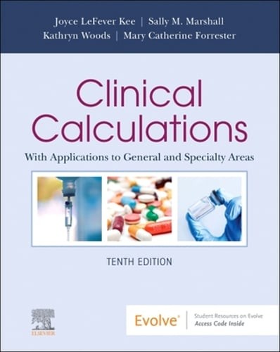 Clinical Calculations: With Applications to General and Specialty Areas by Kee