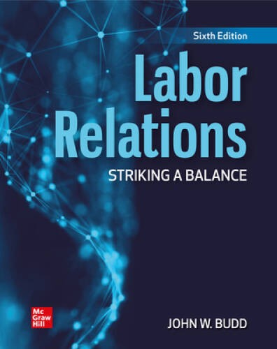 Labor Relations: Striking a Balance 6th Edition – Loose Leaf By John Budd – GOOD