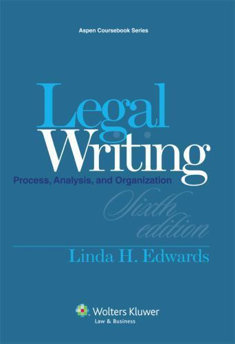 Aspen Casebook Ser.: Legal Writing : Process, Analysis and Organization by…