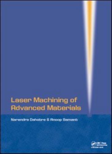 Laser Machining of Advanced Materials, Hardcover by Dahotre, Narendra; Samant…