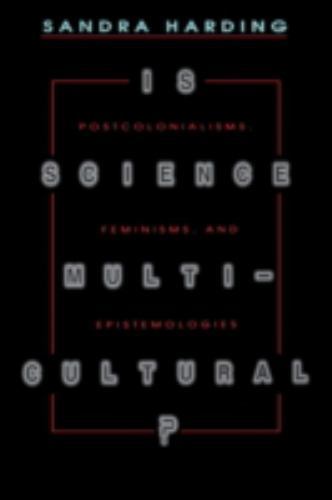 Is Science Multicultural?: Postcolonialisms, Feminisms, and Epistemologies