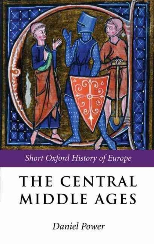 The Central Middle Ages: 950-1320 by Daniel Power (English) Paperback Book