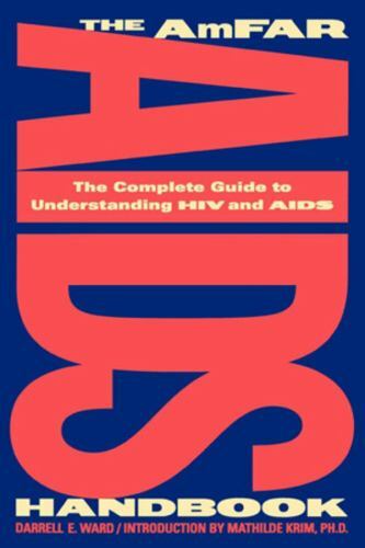 AmFAR AIDS Handbook : The Complete Guide to Understanding HIV and AIDS by…