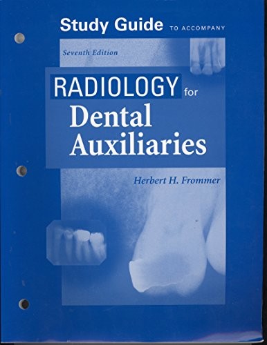 STUDY GUIDE TO ACCOMPANY RADIOLOGY FOR DENTAL AUXILIARIES By Frommer Ba Dds