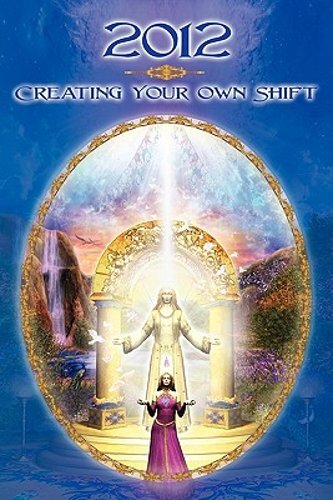 2012: Creating Your Own Shift by Dolores Cannon: New