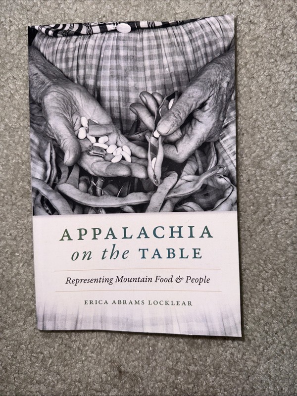 Appalachia on the Table : Representing Mountain Food & People by Erica Abrams…