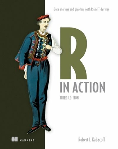 R in Action, Third Edition: Data Analysis and Graphics with R and Tidyverse: New