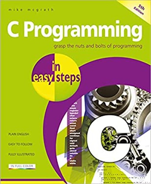 C Programming in Easy Steps : Updated for the GNU Compiler Versio