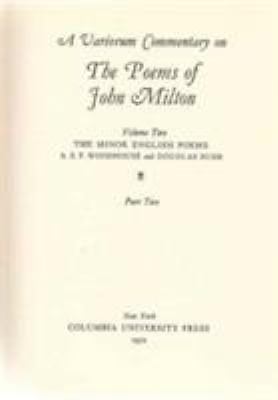 The Minor English Poems (A Variorum Commentary On the Poems of John Milton, Vo..