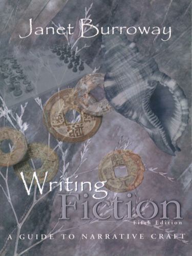 Writing Fiction: A Guide to Narrative Craft (5th Edition) by Burroway, Janet, Go