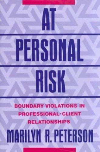 At Personal Risk: Boundary Violations in Professional-Client Relationships Pete