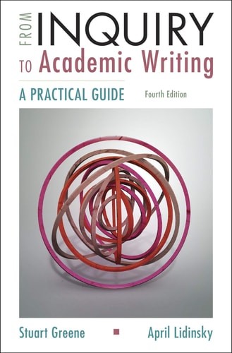 From Inquiry to Academic Writing: A Practical Guide by Greene, Stuart,Lidinsky,