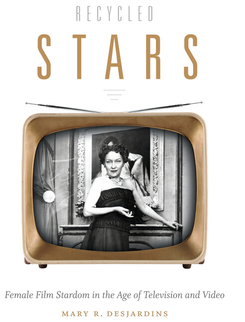 Recycled Stars: Female Film Stardom In The Age Of Television And Video