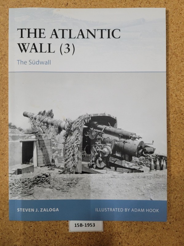 The Atlantic Wall (3): The Sudwall OSPREY (Fortress #109) ~ Steven J. Zaloga