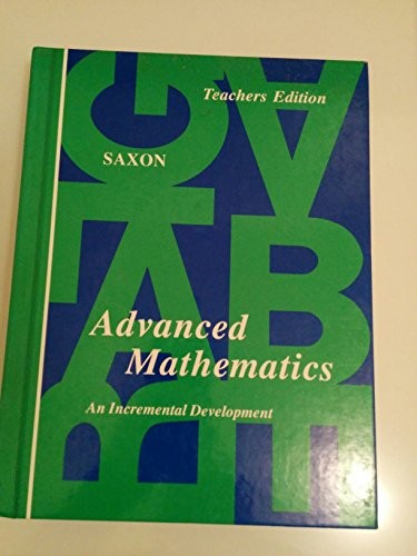 ADVANCED MATHEMATICS: AN INCREMENTAL DEVELOPMENT By John H Saxon – Hardcover VG+