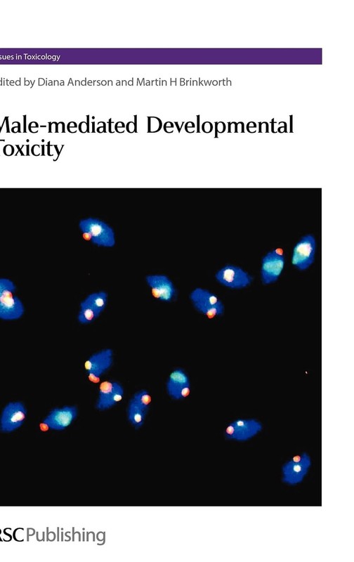 Male-mediated Developmental Toxicity (Issues in Toxicology, Volume 2)