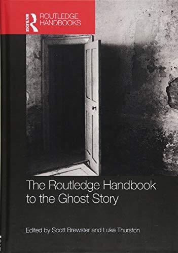 The Routledge Handbook to the Ghost Story (Rout, Brewster, Thurston**