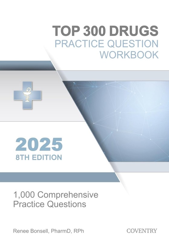 TOP 300 DRUGS PRACTICE QUESTION WORKBOOK: 1,000 COMPREHENSIVE PRAC… Renee Bons