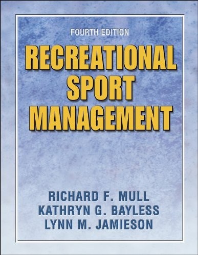 RECREATIONAL SPORT MANAGEMENT - 4E By Richard Mull & Kathryn Bayless - Hardcover