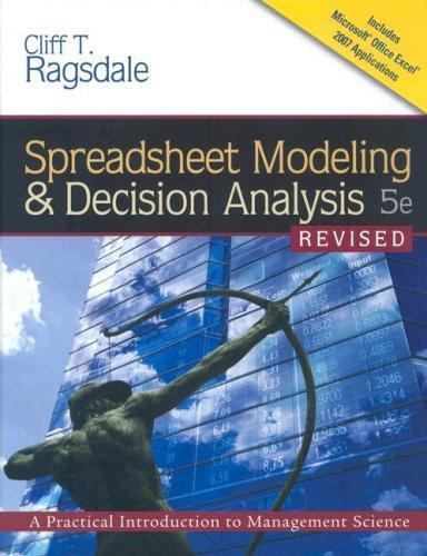 Spreadsheet Modeling And Decision Analysis by Cliff Ragsdale