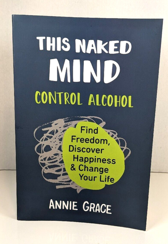This Naked Mind : Control Alcohol, Find Freedom, Discover Happiness and…