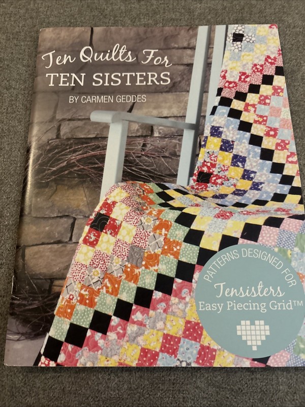 Ten Quilts for Ten Sisters by Carmen Geddes
