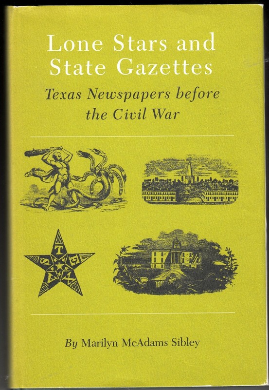LONE STARS AND STATE GAZETTES: TEXAS NEWSPAPERS BEFORE THE CIVIL WAR (1983)
