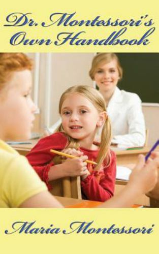 Dr. Montessori’s Own Handbook by Montessori, Maria