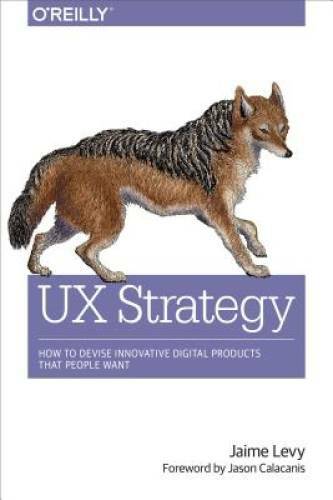 UX Strategy: How to Devise Innovative Digital Products that People Want – GOOD
