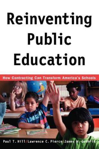 Reinventing Public Education : How Contracting Can Transform America’s School…