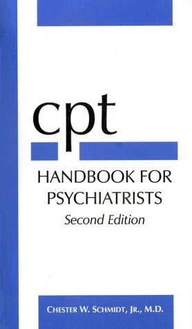 CPT HANDBOOK FOR PSYCHIATRISTS By Chester W. Schmidt