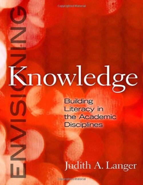 Envisioning Knowledge : Building Literacy in the Academic Discipl