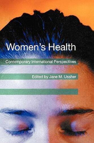 Women’s Health: Contemporary International Perspectives by Jane M Ussher: New