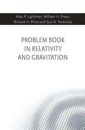 PROBLEM BOOK IN RELATIVITY AND GRAVITATION By Alan P. Lightman & William H. VG