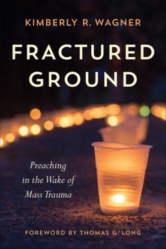 Fractured Ground : Preaching in the Wake of Mass Trauma, Paperback by Wagner,…