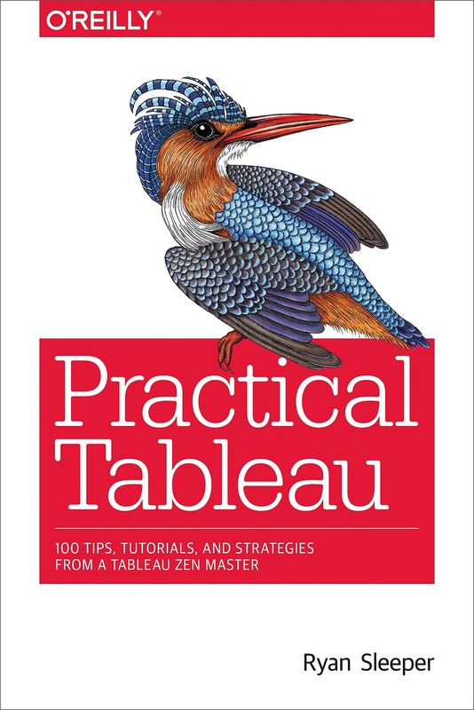 Practical Tableau: 100 Tips, Tutorials, and Strategies from a Tableau Zen Ma…