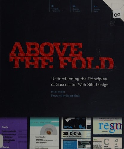 Above the Fold: Understanding the Principles of Successful Web Site Design by Mi