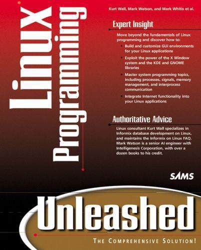 Linux Programming Unleashed by Kurt Wallace Mark Watson Mark Whitis Sams